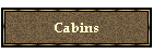 Cabins